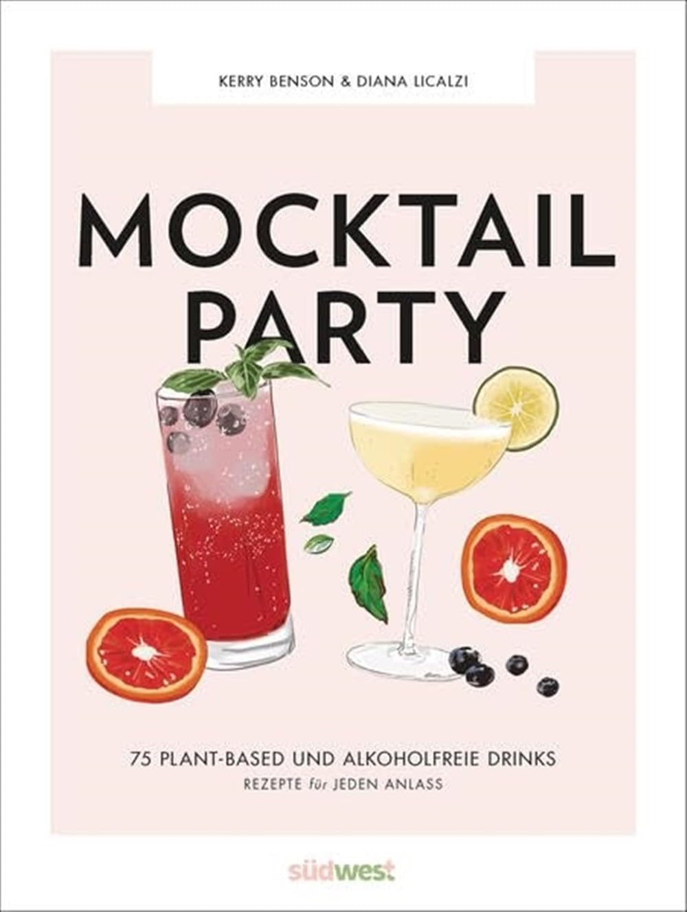 Mocktail Party: 75 plant-based & alkoholfreie Drinks für jeden Anlass Leisure, Home & Garden