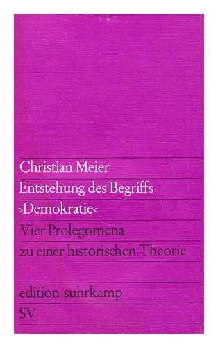 Entstehung des Begriffs "Demokratie" : Vier Prolegomena zu einer historischen Theorie Philosophy