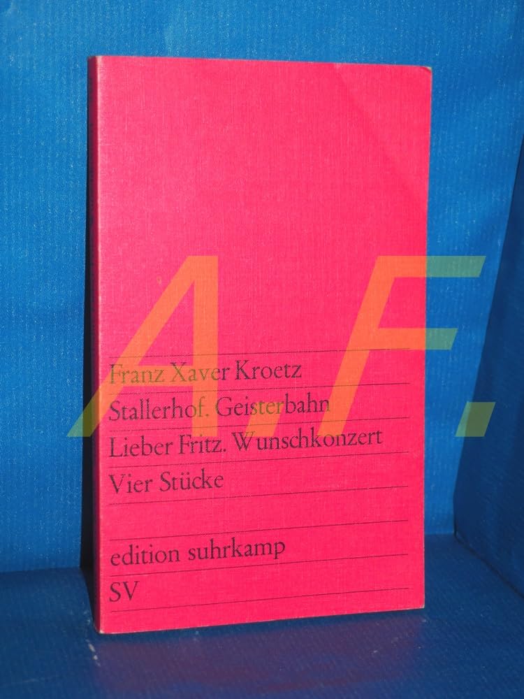 Franz Xaver Kroetz: Stallerhof/Geisterbahn/ Lieber Fritz/ Wunschkonzert - Vier Stücke Natural Sciences