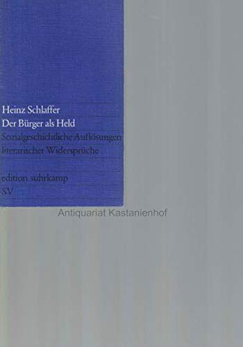 Der Bürger als Held. Sozialgeschichtliche Auflösungen literarischer Widersprüche Books