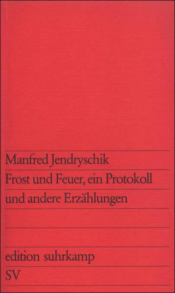 Frost und Feuer, ein Protokoll: Und andere Erzählungen (edition suhrkamp) Books