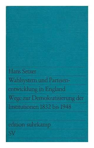 Wahlsystem und Parteienentwicklung in England. Wege zur Demokratisierung der Institutionen 1832 bis 1948. Books