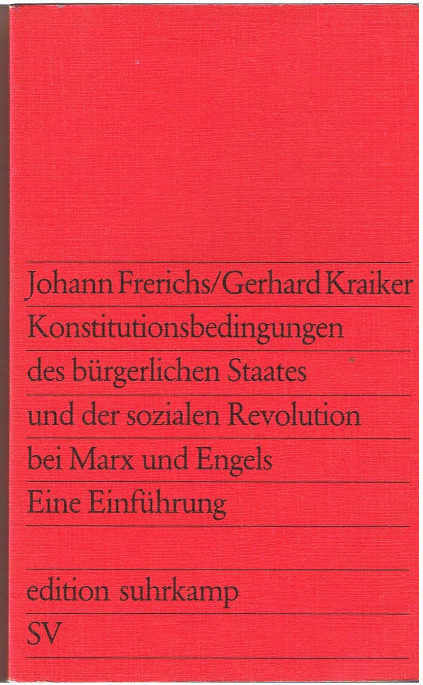 Konstitutionsbedingungen des bürgerlichen Staates und der sozialen Revolution bei Marx und Engels : eine Einf. Books