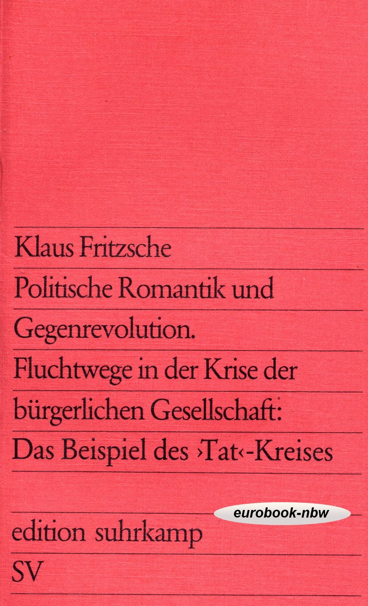Politische Romantik und Gegenrevolution. Fluchtwege in der Krise der bürgerlichen Gesellschaft: Das Beispiel des Tat-Kreises Books