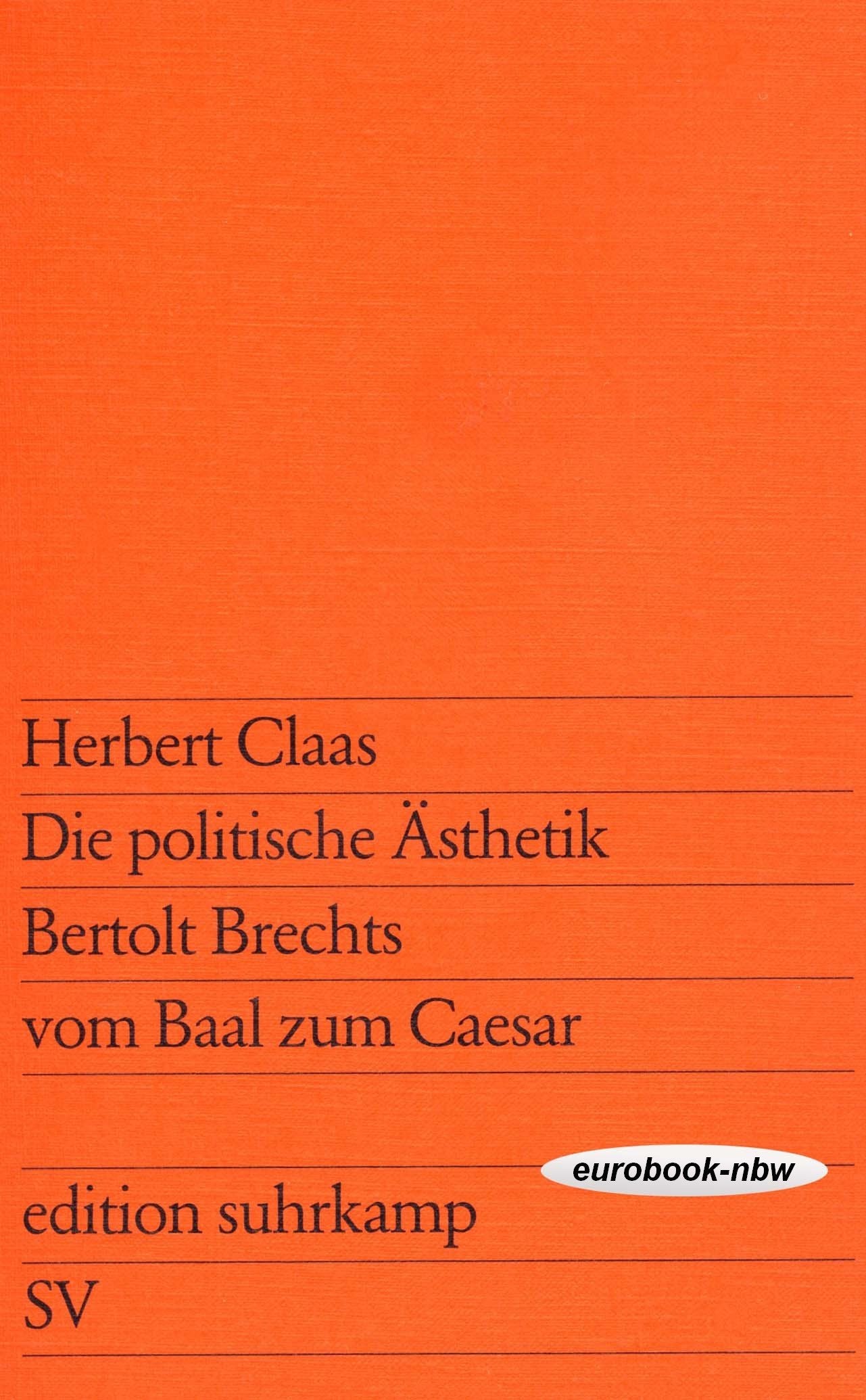 Die politische Ästhetik Bertolt Brechts vom Baal zum Caesar. Art & Literature