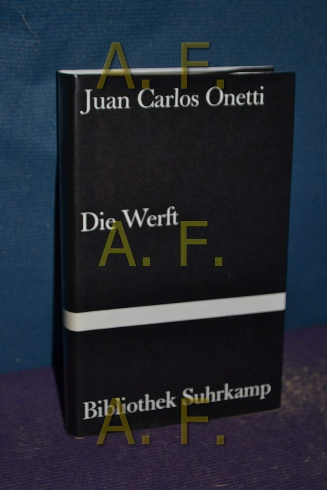 Die Werft: Roman. Aus dem Spanischen und mit einem Nachwort von Curt Meyer-Clason (Bibliothek Suhrkamp) Contemporary literature