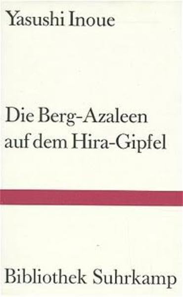 Die Berg-Azaleen auf dem Hira-Gipfel: Erzählungen (Bibliothek Suhrkamp) Contemporary literature