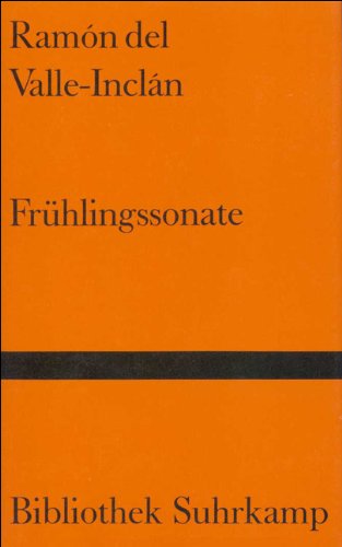 Frühlingssonate. Memoiren des Marques des Bradomin. Memories