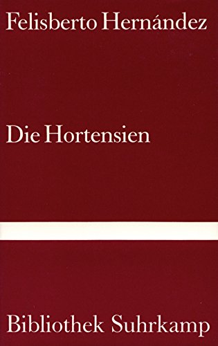 Die Hortensien. Erzählungen: Erzählungen. Mit einem Nachwort von Julio Cortázar. Aus dem Spanischen von Anneliese Botond (Bibliothek Suhrkamp) Books