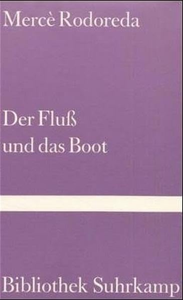 Der Fluss und das Boot: Erzählungen (Bibliothek Suhrkamp) Contemporary literature