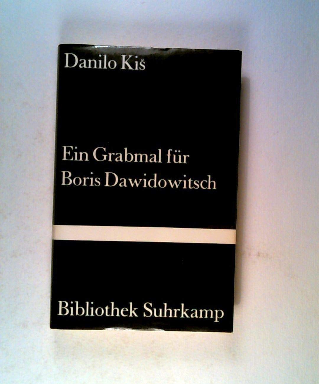 Ein Grabmal für Boris Dawidowitsch: Sieben Kapitel ein und derselben Geschichte (Bibliothek Suhrkamp) Contemporary literature