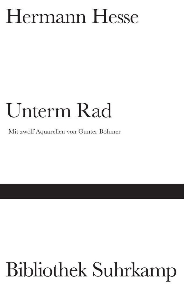 Unterm Rad. Roman in der Urfassung. Illustriert von Gunter Böhmer. Mit einem Nachwort von Volker Michels (Bibliothek Suhrkamp) Contemporary literature