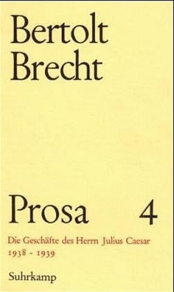 Prosa, 5 Bde., Geb, Bd.4, Die Geschäfte des Herrn Julius Caesar: Prosa 1-5. Band IV. Die Geschäfte des Herrn Julius Cäsar Contemporary literature
