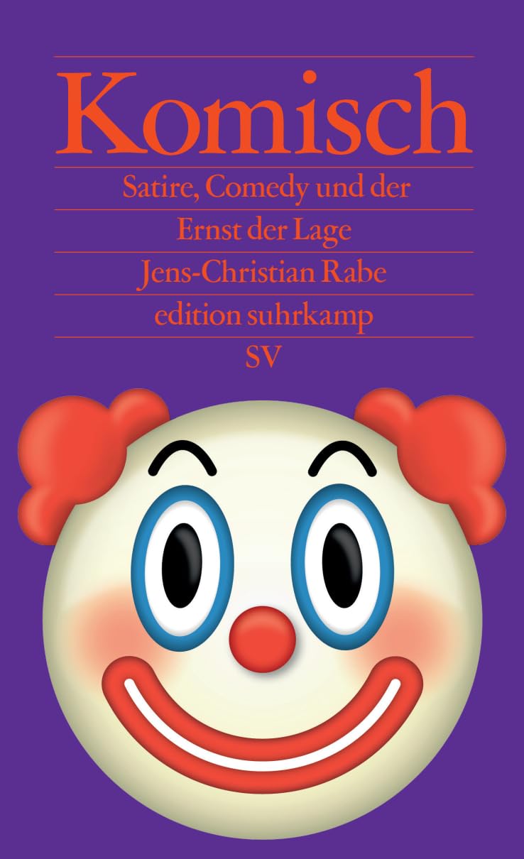 Komisch: Satire, Comedy und der Ernst der Lage | Wie Satiriker:innen und Comedians öffentliche Debatten beeinflussen (edition suhrkamp) Media & Communication