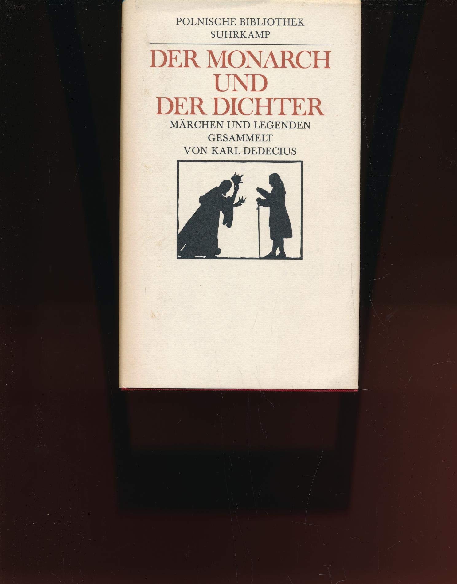 Der Monarch und der Dichter: Polnische Märchen und Legenden: Polnische Märchen und Legenden. Gesammelt von Karl Dedecius. Begründet und herausgegeben ... Redaktion: Andreas Lawaty und Wolfram Schäfer Books