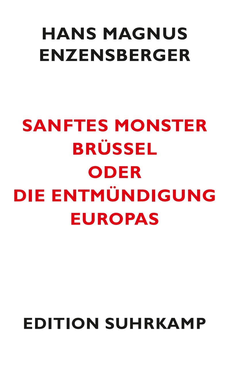 Sanftes Monster Brüssel oder Die Entmündigung Europas Politics & Society