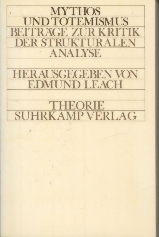 hoffmeisterMythos und Totemismus: Beiträge zur Kritik der strukturalen Analyse. Herausgegeben von Edmund Leach. Aus dem Englischen von Elmar ... Moldenhauer aus dem Französischen übertragen Religion & Esotericism