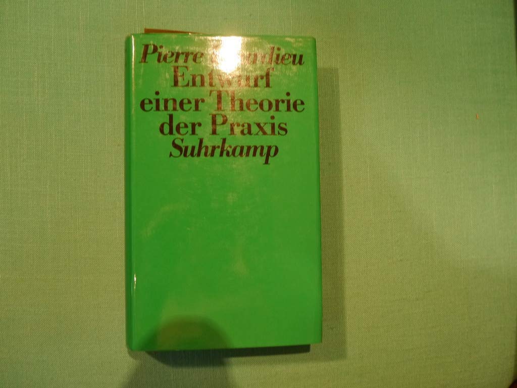 Entwurf einer Theorie der Praxis. Auf der ethnologischen Grundlage der kabylischen Gesellschaft Social Sciences