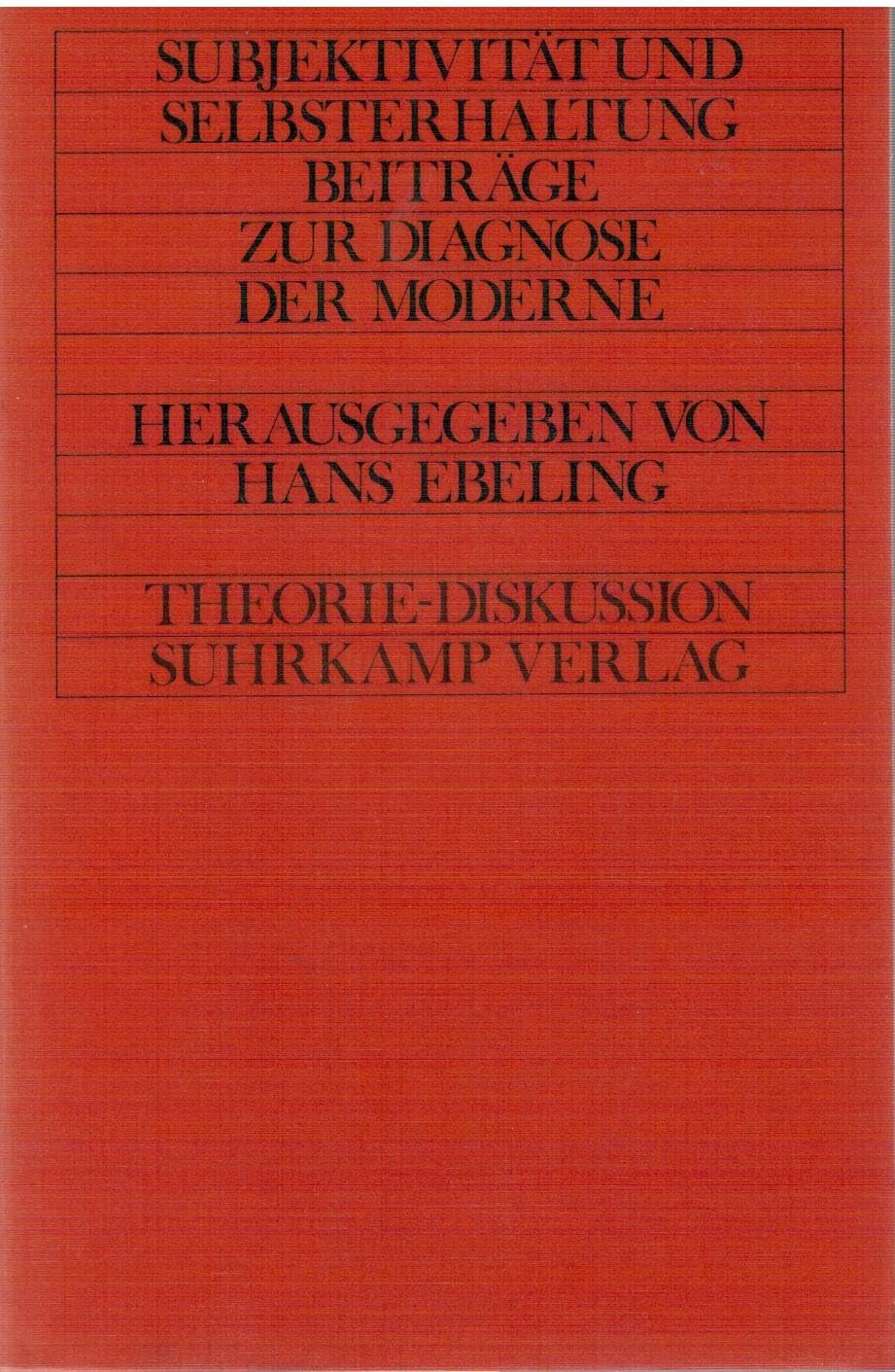 Subjektivität und Selbsterhaltung: Beiträge zur Diagnose der Moderne. Herausgegeben und eingeleitet von Hans Ebeling Medicine