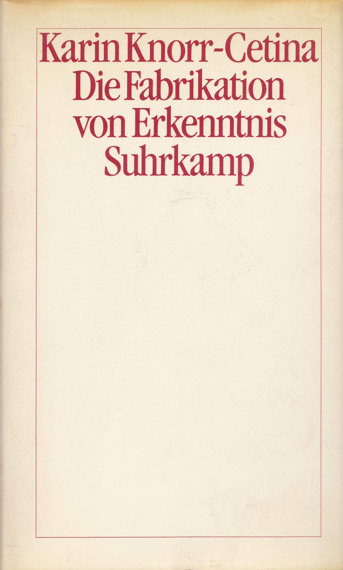 Die Fabrikation von Erkenntnis: Zur Anthropologie der Wissenschaft (Theorie) Social Sciences