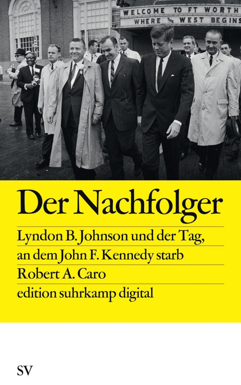 Der Nachfolger: Lyndon B. Johnson und der Tag, an dem Kennedy starb (edition suhrkamp) Memories