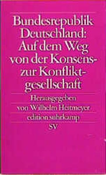 Bundesrepublik Deutschland: Eine zerissene Gesellschaft und die Suche nach Zusammenhalt: Bundesrepublik Deutschland: Auf dem Weg von der Konsens- zur ... Wilhelm Heitmeyer. 2 Bände (edition suhrkamp) Law