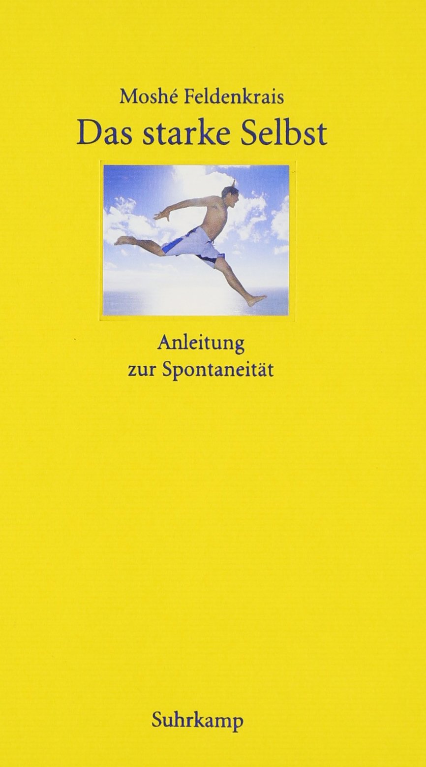 Das starke Selbst: Anleitung zur Spontaneität Psychology