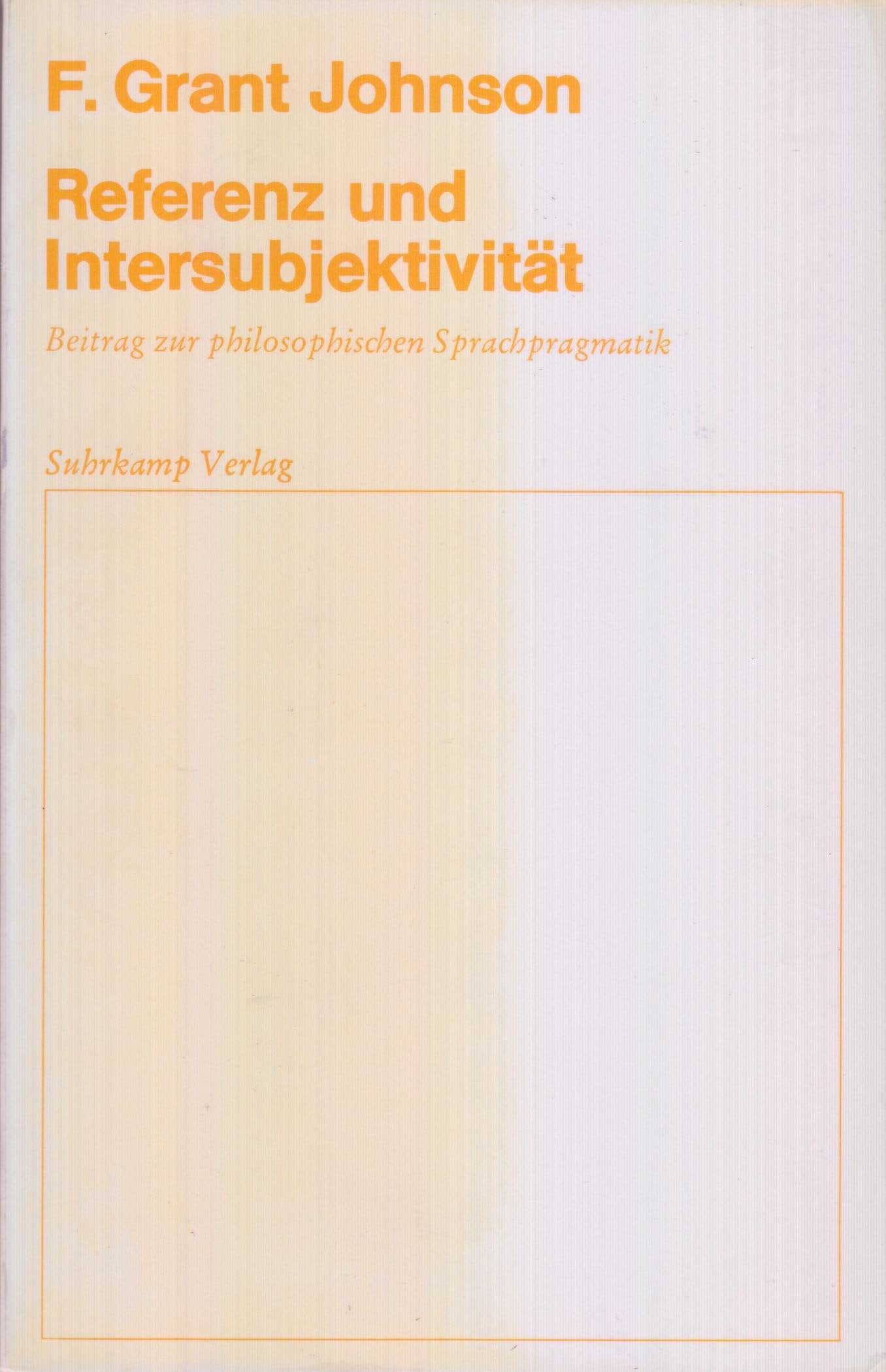 Referenz und Intersubjektivität. Beitrag zur philosophischen Sprachpragmatik Philosophy