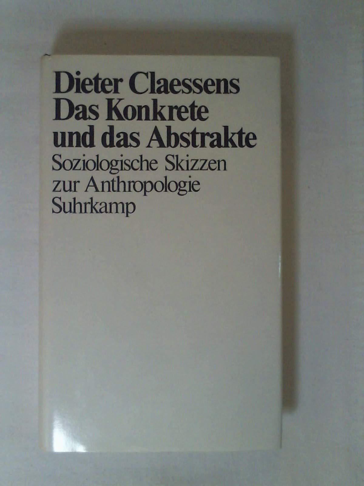 Das Konkrete und das Abstrakte. Soziologische Skizzen zur Anthropologie Philosophy