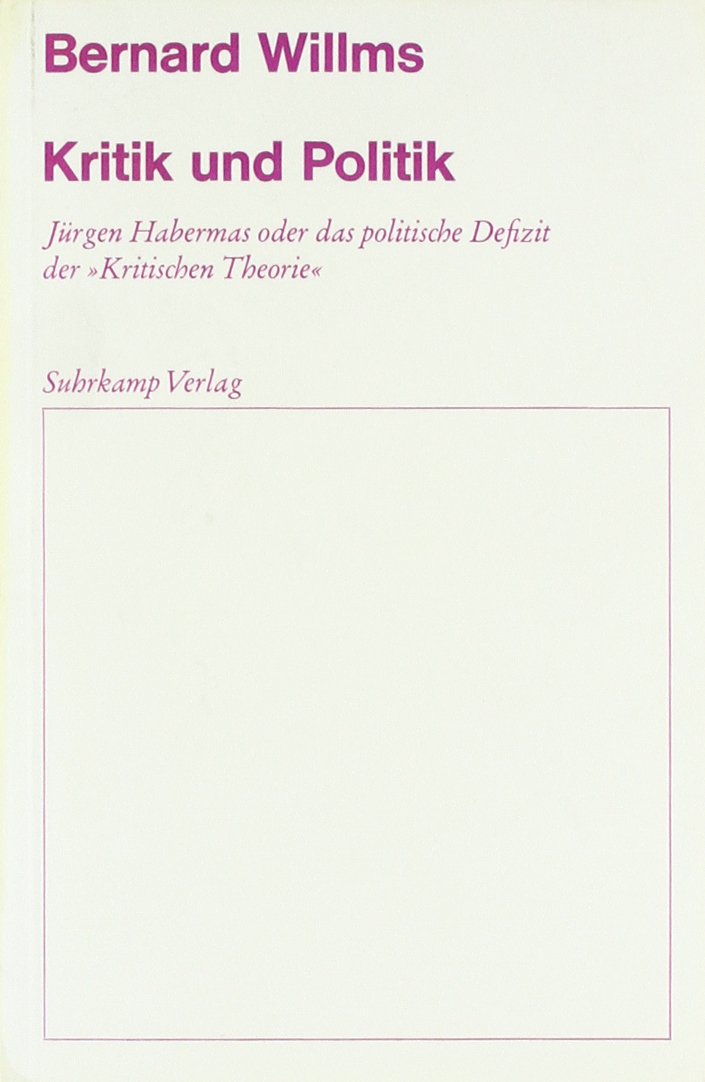 Kritik und Politik. Jürgen Habermas oder das politische Defizit der "Kritischen Theorie" Professional & Reference Books