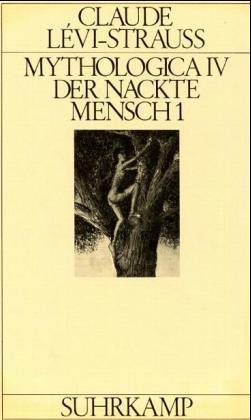 Lévi-Strauss, Claude 4., Der nackte Mensch1. Mythologiques ] Mythologica. - Frankfurt am Main : Suhrkam Reference Books