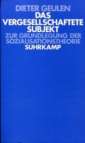 Das vergesellschaftete Subjekt. Zur Grundlegung der Sozialisationstheorie Social Sciences
