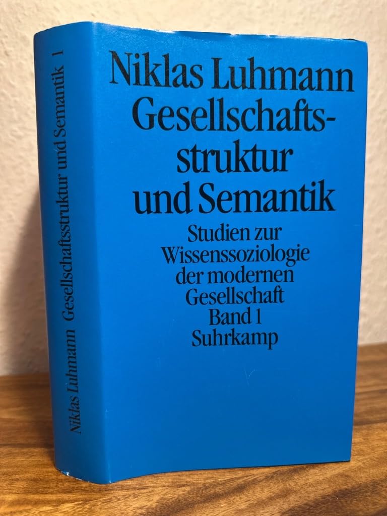 Gesellschaftsstruktur und Semantik. Studien zur Wissenssoziologie der modernen Gesellschaft. Bd.1 Social Sciences