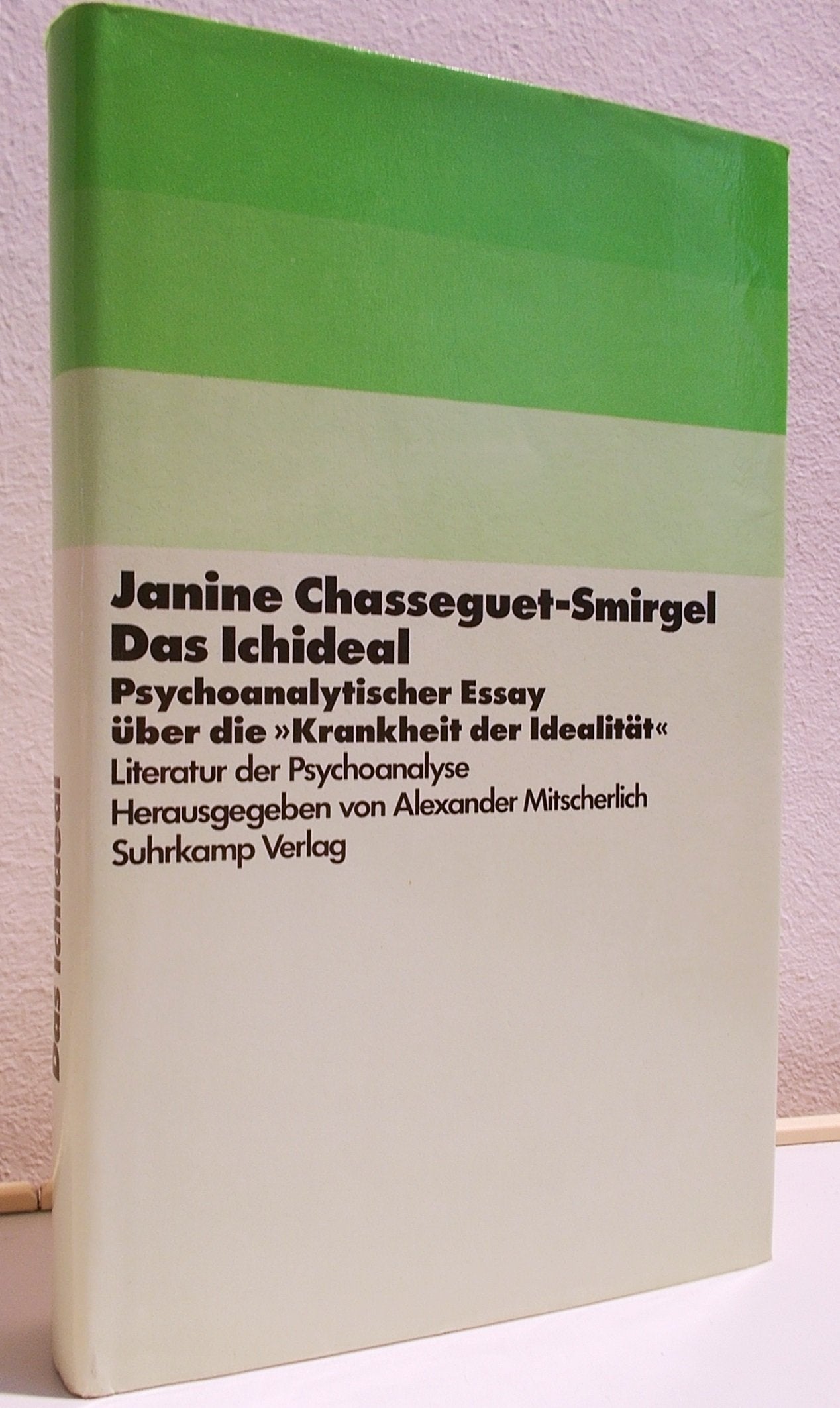 Das Ichideal. Psychoanalytische Essays über die Krankheit der Idealität Medicine