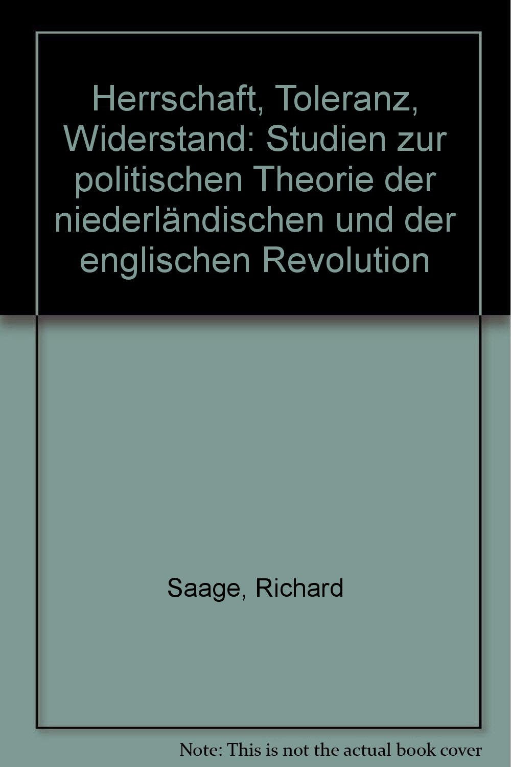 Herrschaft, Toleranz, Wiederstand - Studien zur politischen Theorie der Niederländischen und Englischen Revolution Politics & History