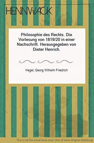 Philosophie des Rechts. Die Vorlesung von 1819/20 in einer Nachschrift. Herausgegeben von Dieter Henrich Philosophy