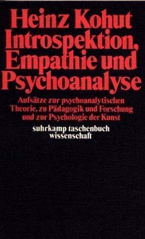 Introspektion, Empathie und Psychoanalyse. Aufsätze zur psychoanalytischen Theorie, zu Pädagogik und Forschung und zur Psychologie der Kunst. Medicine