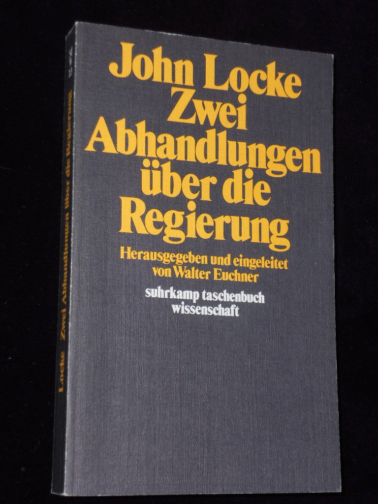 Zwei Abhandlungen über die Regierung. Politics & History