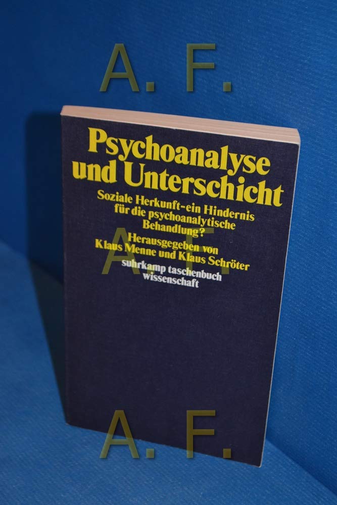 Psychoanalyse und Unterschicht : soziale Herkunft, ein Hindernis für die psychoanalytische Behandlung?. Books