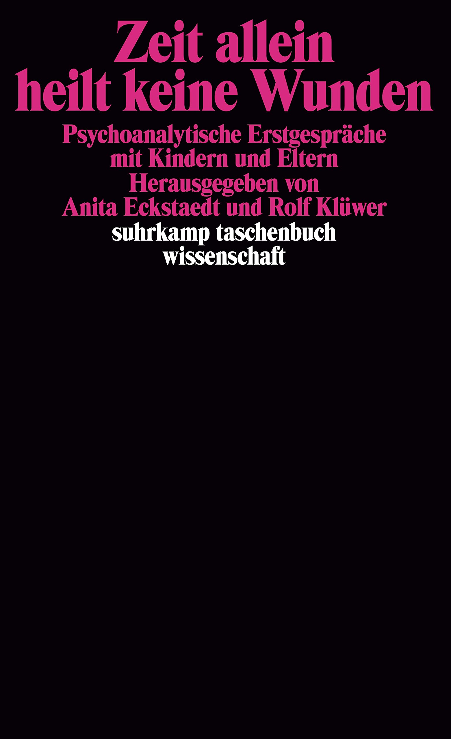 Zeit allein heilt keine Wunden: Psychoanalytische Erstgespräche mit Kindern und Eltern Medicine