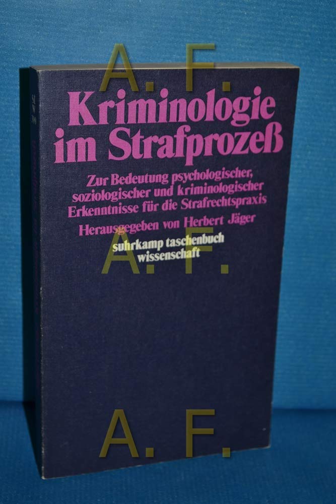 Kriminologie im Strafprozeß. Zur Bedeutung psychologischer, soziologischer und kriminologischer Erkenntnissse für die Strafrechtspraxis. Books