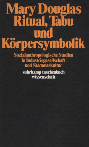 Ritual, Tabu und Körpersymbolik. Sozialanthropologische Studien in Industriegesellschaft und Stammeskultur Social Sciences