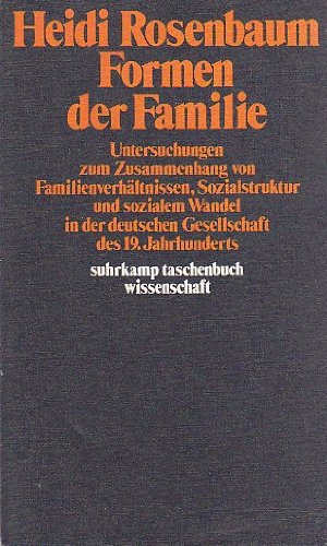 Formen der Familie. Untersuchungen zum Zusammenhang von Familienverhältnissen, Sozialstruktur und sozialem Wandel in der deutschen Gesellschaft des 19. Jahrhunderts (suhrkamp taschenbuch wissenschaft, 374) Books