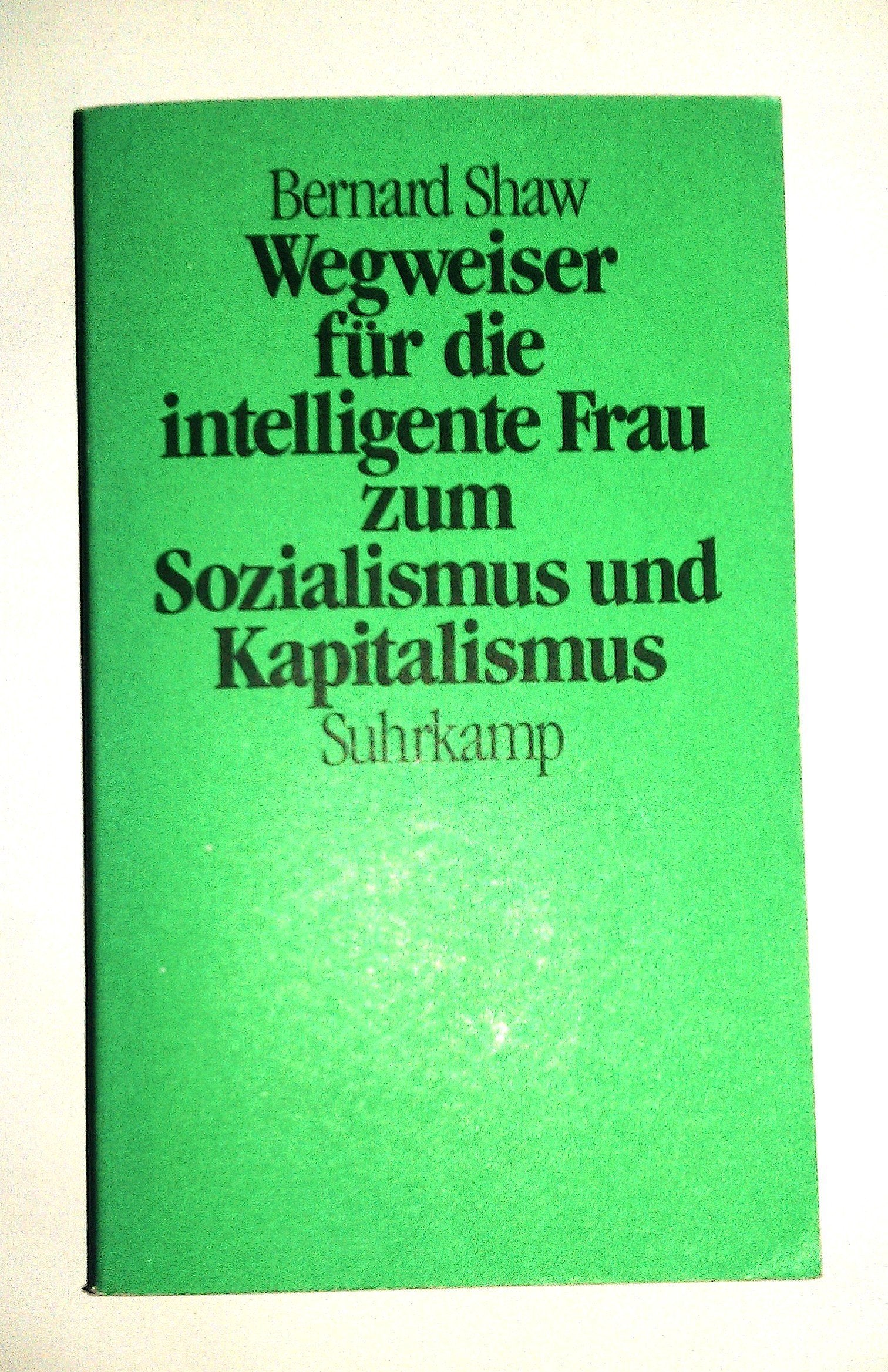 Wegweiser für die intelligente Frau zum Sozialismus und Kapitalismus: Neu herausgegeben und aus dem Englischen übertragen von Ursula Michels-Wenz Social Sciences