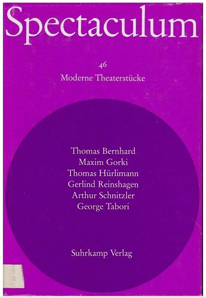 Spectaculum 46. Spectaculum: Sechs moderne Theaterstücke. Thomas Bernhard - Maxim Gorki -Thomas Hürlimann - Gerlind Reinshagen - Arthur Schnitzler - George Tabori. Moderne Theaterstücke Film, Art & Culture