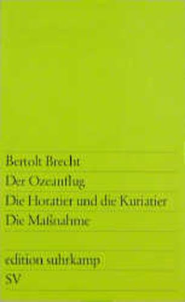 Der Ozeanflug – Die Horatier und die Kuriatier – Die Maßnahme (edition suhrkamp) Contemporary literature
