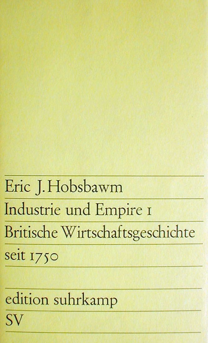 Industrie und Empire I. Britische Wirtschaftsgeschichte seit 1750.: Britische Wirtschaftsgeschichte seit 1750. Aus dem Englischen übersetzt von Ursula Margetts (edition suhrkamp) Business, Finance & Career