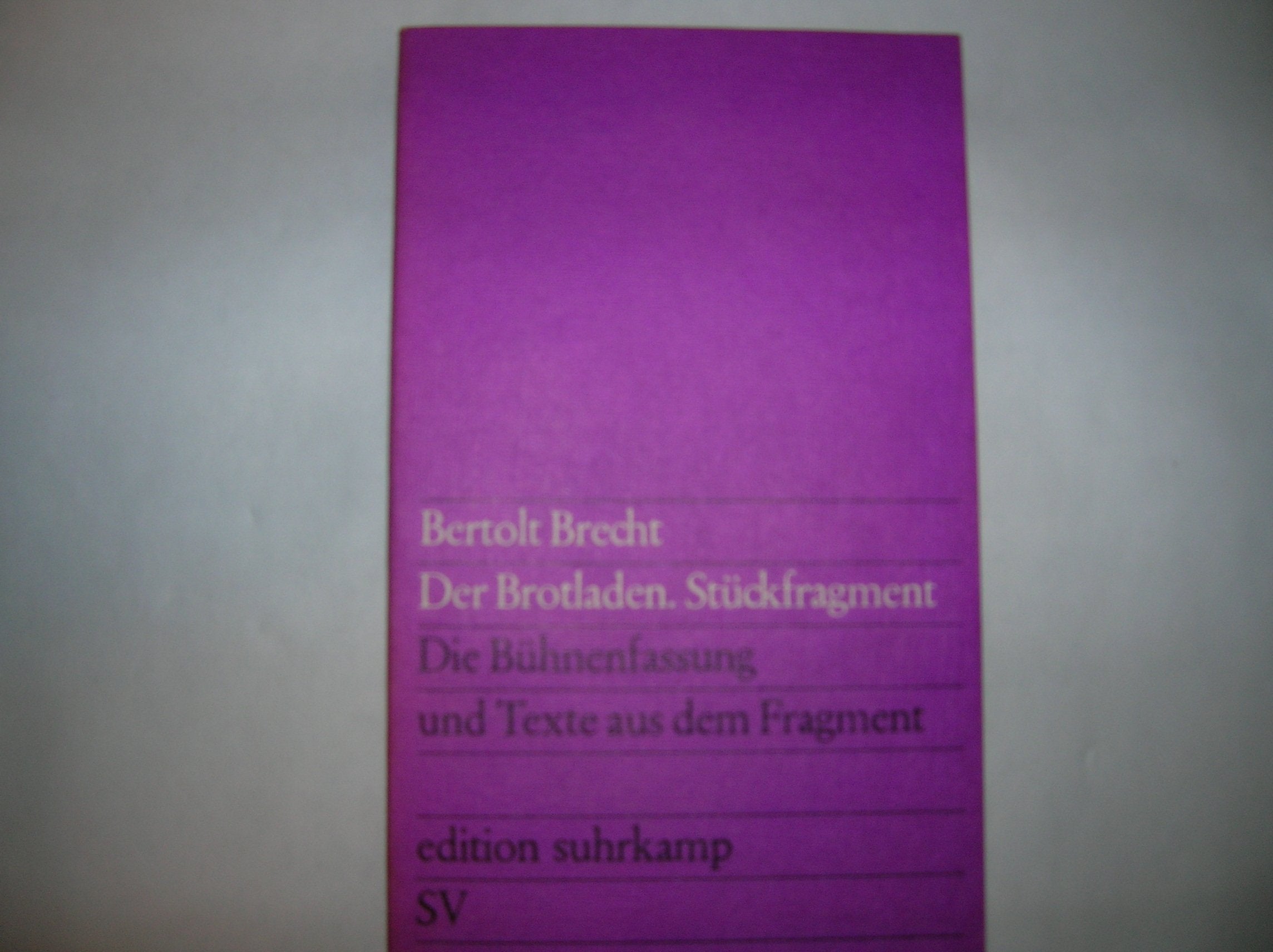 Der Brotladen: Ein Stückfragment. Die Bühnenfassung und Texte aus dem Fragment (edition suhrkamp) Fiction