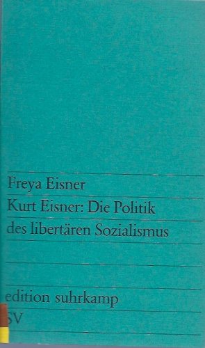 Kurt Eisner: Die Politik des libertären Sozialismus (edition suhrkamp) Professional & Reference Books