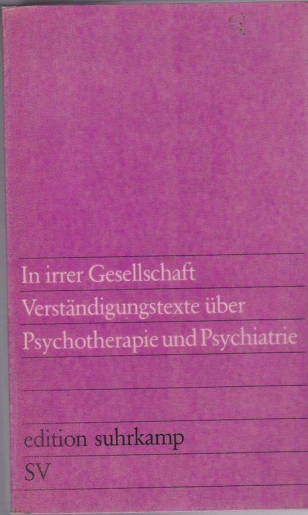 In irrer Gesellschaft. Verständigungstexte über Psychotherapie und Psychiatrie. Medicine